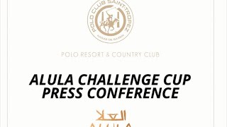 ALULA Challenge Cup  Press Conference [upl. by Darrin526]