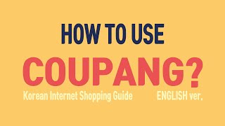 Korean Internet Shopping Coupang How to use Coupang  Englishver [upl. by Edaw]