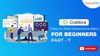 Collibra  Your Ultimate Guide to How To Data Governance Data  Part  7 [upl. by Eetnuahs]