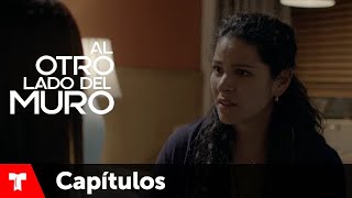 Al Otro Lado Del Muro  Capítulo 10  Telemundo [upl. by Anairt214]