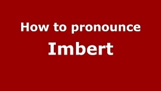 How to pronounce Imbert French  PronounceNamescom [upl. by Onilatac]