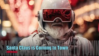 Futuristic Santa Claus is Coming to Town Lyrics  Version EDM Bass Boosted Christmas Music 2024 🎅 [upl. by Anelav]