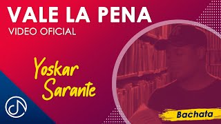 Vale La PENAðŸ‘Œ  Yoskar Sarante Video Oficial [upl. by Lerrad512]