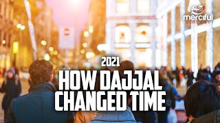 HOW DAJJAL CHANGED TIME 2021 SHOCKING [upl. by Amerd226]