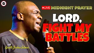 LORD FIGHT MY BATTLES  MIDNIGHT PRAYERS   APOSTLE JOSHUA SELMAN [upl. by Eseekram]