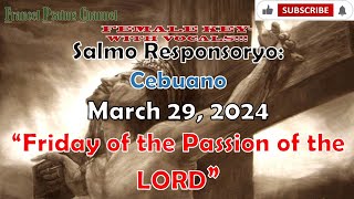 Female key with VocalsSalmo ResponsoryoMarch 29 2024CebuanoFriday of the LORDS Passion [upl. by Giguere88]