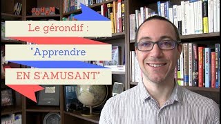 Le gérondif en français apprendre le français EN SAMUSANT [upl. by Aimo397]