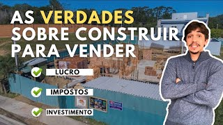 AS VERDADES SOBRE CONSTRUIR PARA VENDER  Ainda vale a pena construir casas para vender [upl. by Laeahcim]