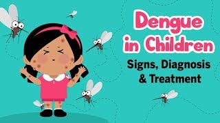 Dengue in Children  Signs Diagnosis and Treatment [upl. by Corb]