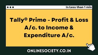 Tally® Prime  Profit amp Loss Ac to Income amp Expenditure Ac [upl. by Caras]