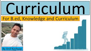 Curriculum and its importance for bed For Bed Knowledge and Curriculum By Anil kashyap [upl. by Mcwilliams188]