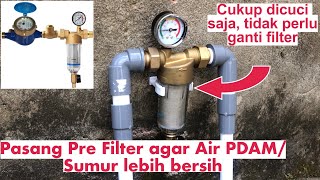 Unboxing Review dan Pasang Water Pre Filter untuk Air PDAM  Sumur [upl. by Eleahcim338]