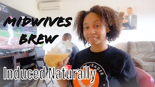 How I Induced Labor Naturally With Midwives Brew [upl. by Aicats970]