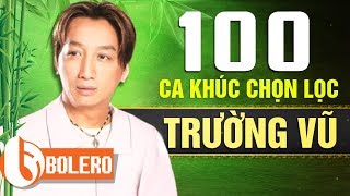 TRƯỜNG VŨ 100 CA KHÚC HAY NHẤT SỰ NGHIỆP  NHẠC VÀNG HẢI NGOẠI ĐỈNH NHẤT MỌI THỜI ĐẠI [upl. by Suoicerp]