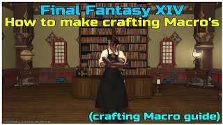 How to make crafting Macros in Final fantasy XIV [upl. by Gayel]