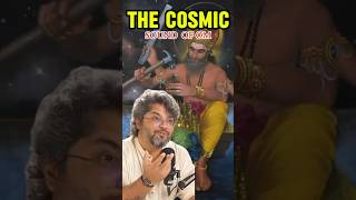 THE COSMIC SOUND OF OM  FT AKSHAT GUPTA [upl. by Odlanra]