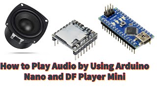 Play audio with Arduino  Play Audio with DF Player Mini  DF Player Mini Interfaces Arduino Nano [upl. by Soloman]