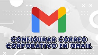 Configurar correo corporativo en Gmail 2024 [upl. by Bertrando314]