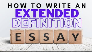 HOW TO WRITE AN EXTENDED DEFINITION ESSAY [upl. by Souvaine]