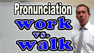 How to Pronounce WORK vs WALK  ForB English Lesson [upl. by Narod534]