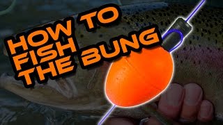 how to fish the bung or strike indicator for rainbow trout [upl. by Kroll]