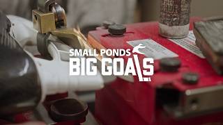 Small Ponds Big Goals [upl. by Bridget]