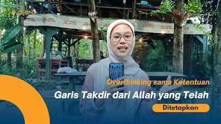 Overthinking sama Ketentuan Garis Takdir dari Allah yang Telah Ditetapkan [upl. by Marder896]