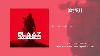 Blaaz  Moi Aussi Je Me Cherche Audio [upl. by Seabrook799]