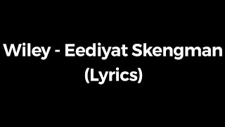 Wiley  Eediyat Skengman Lyrics [upl. by Midian309]