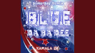 Blue Da Ba Dee Some Say Remix Edit [upl. by Eissolf]