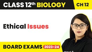 Ethical Issues  Biotechnology amp Its Applications  Class 12 Biology Chapter 12 NCERTNEET 202223 [upl. by Kyte]