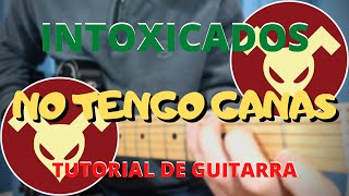 Como tocar NO TENGO GANAS de Intoxicados  Tutorial de GUITARRA [upl. by Sammie]