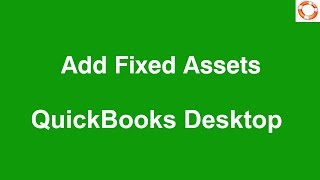 Quickbooks Desktop Add Fixed Assets [upl. by Vilberg509]