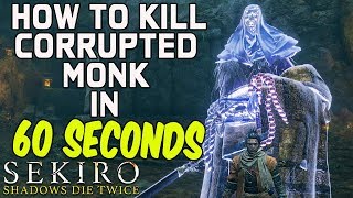 SEKIRO BOSS GUIDES  How To Easily Kill The Corrupted Monk in 60 Seconds [upl. by Adianez]