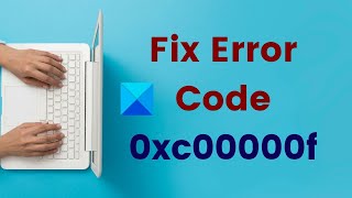 How to fix Error Code 0xc00000f on Windows 1110 [upl. by Backer716]