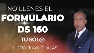 NO LLENES EL FORMULARIO DS 160 TÚ SÓLO SINO TIENES CONOCIMIENTO VISA FORMULARIODS160 [upl. by Elleimac]