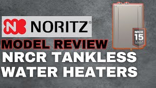 Noritz Model Review NRCR Tankless Water Heaters [upl. by Veradi768]