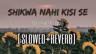 Shikwa Nahin Kisi Se slowedreverb  Naseeb  Govinda  Mamta Kulkarni [upl. by Sueahccaz]