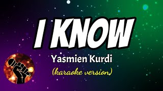 I KNOW  YASMIEN KURDI karaoke version [upl. by Eitsirc]