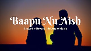 Baapu Slowed  Reverb Version  Harvy Sandhu  Baapu Nu Aish [upl. by Aggarwal]