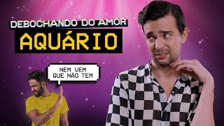 AQUÁRIO NO AMOR  Debochando [upl. by Aihsenak]