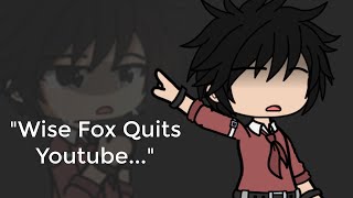 Wise Fox quits youtube [upl. by Katerine]