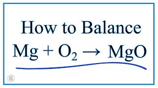 How to Balance Mg  O2  MgO Magnesium plus Oxygen Gas [upl. by Shaun]