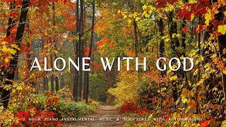 Alone with God  Instrumental Worship amp Prayer Music With Scriptures amp Autumn Scene 🍁CHRISTIAN piano [upl. by Wilen]