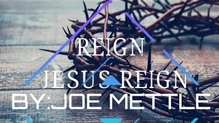 Joe Mettle REIGN JESUS REIGN Lyrics worshipmusic gospel joemettle lyrics [upl. by Nagrom80]