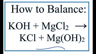 How to Balance KOH  MgCl2  KCl  MgOH2 [upl. by Ayim]