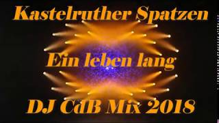 Kastelruther Spatzen  Ein Leben lang DJ CdB Mix 2018 [upl. by Tuneberg]