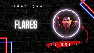 Flares  The Script LEGENDADOTRADUÇÃO [upl. by Alehs]