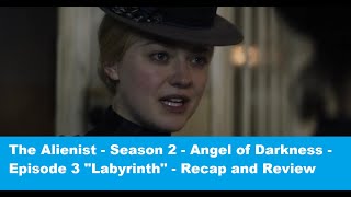 The Alienist Season 2 Angel of Darkness  Episode 3  Labyrinth  Recap and Review [upl. by Beatriz]