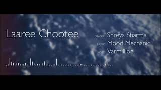 Laaree Chootee Female Cover  Mood Mechanic  Shreya Sharma  Varmillion  Roohdaariyan EP01 [upl. by Une]